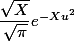  \dfrac{\sqrt{X}}{\sqrt{\pi}} e^{-Xu^2}